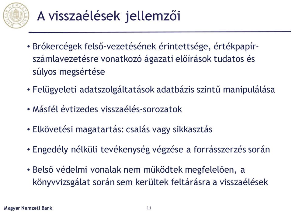 visszaélés-sorozatok Elkövetési magatartás: csalás vagy sikkasztás Engedély nélküli tevékenység végzése a