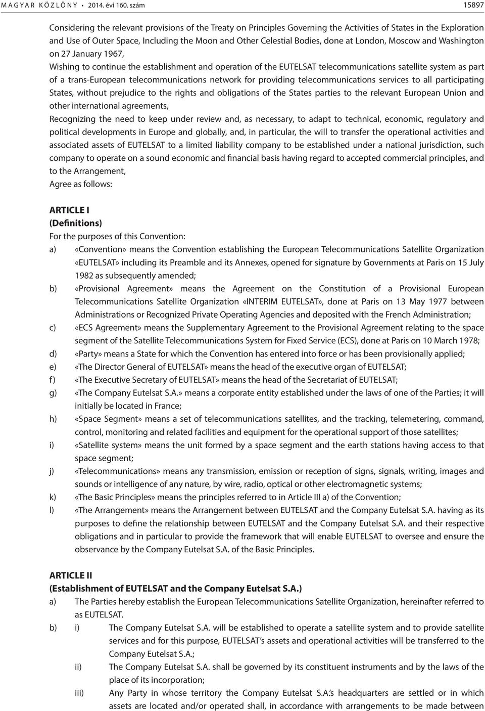 done at London, Moscow and Washington on 27 January 1967, Wishing to continue the establishment and operation of the EUTELSAT telecommunications satellite system as part of a trans-european