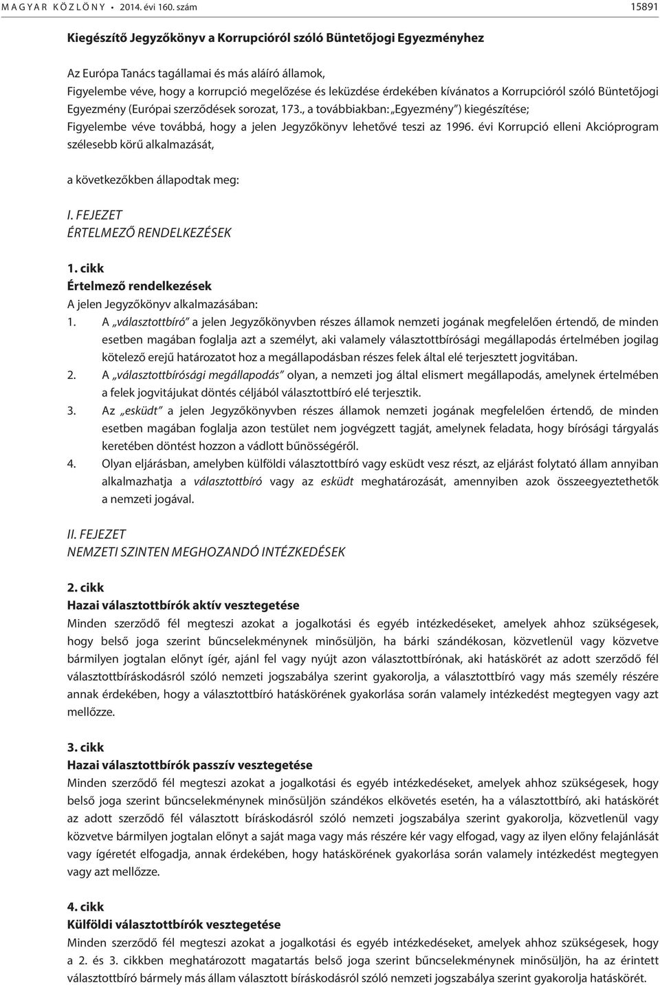 kívánatos a Korrupcióról szóló Büntetőjogi Egyezmény (Európai szerződések sorozat, 173.