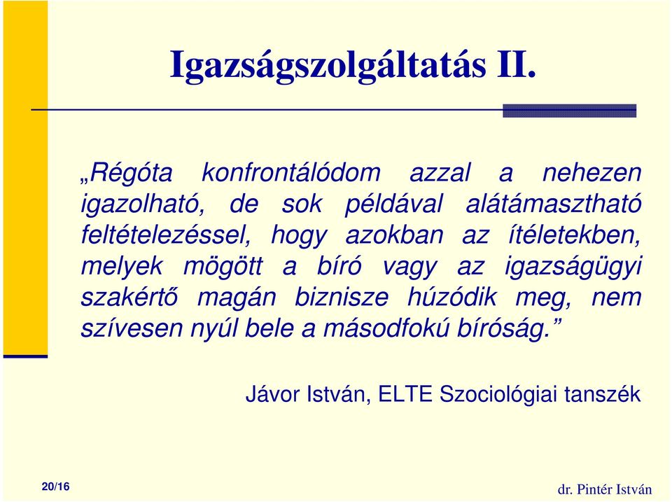 alátámasztható feltételezéssel, hogy azokban az ítéletekben, melyek mögött a