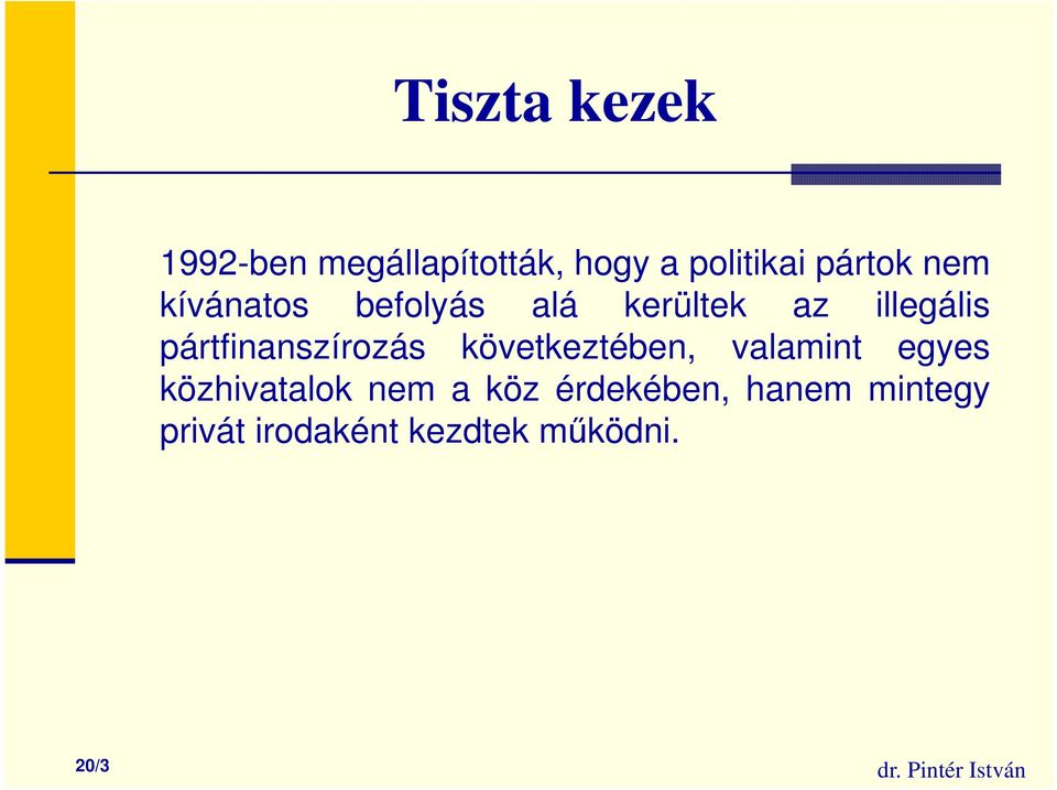 pártfinanszírozás következtében, valamint egyes közhivatalok