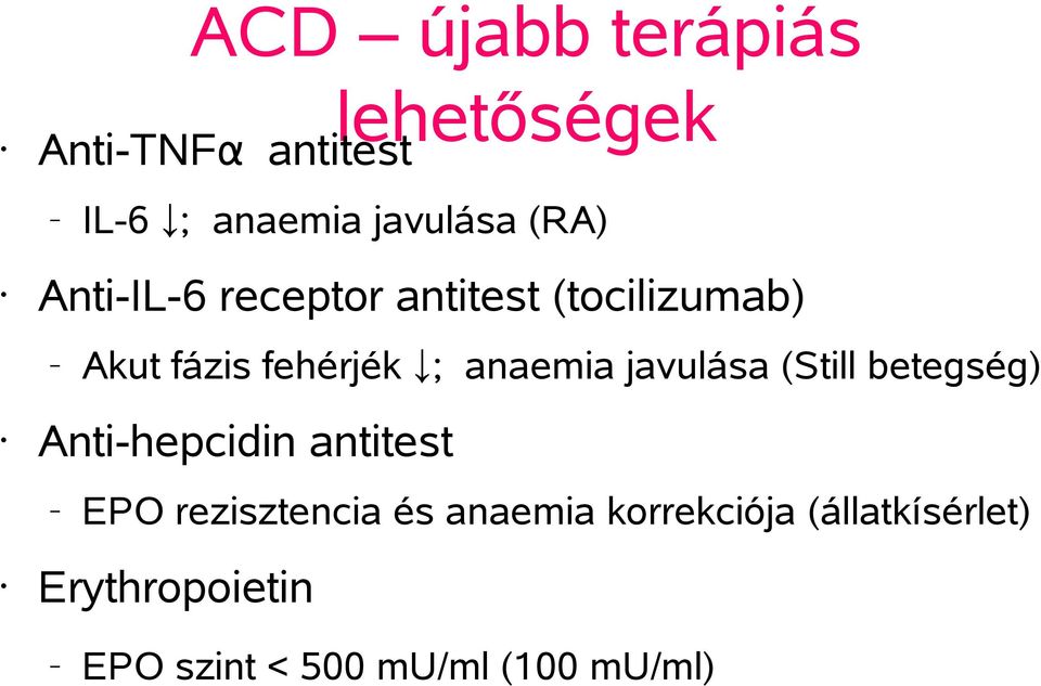 anaemia javulása (Still betegség) Anti-hepcidin antitest EPO rezisztencia