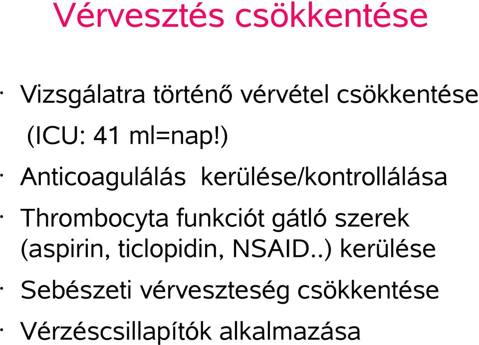 ) Anticoagulálás kerülése/kontrollálása Thrombocyta funkciót