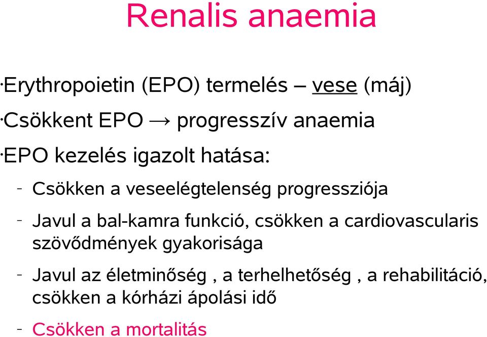 bal-kamra funkció, csökken a cardiovascularis szövődmények gyakorisága Javul az