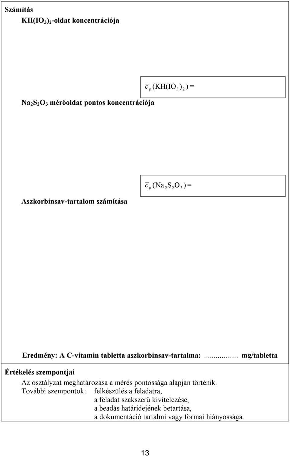 .. mg/tabletta Értékelés szempontjai Az osztályzat meghatározása a mérés pontossága alapján történik.