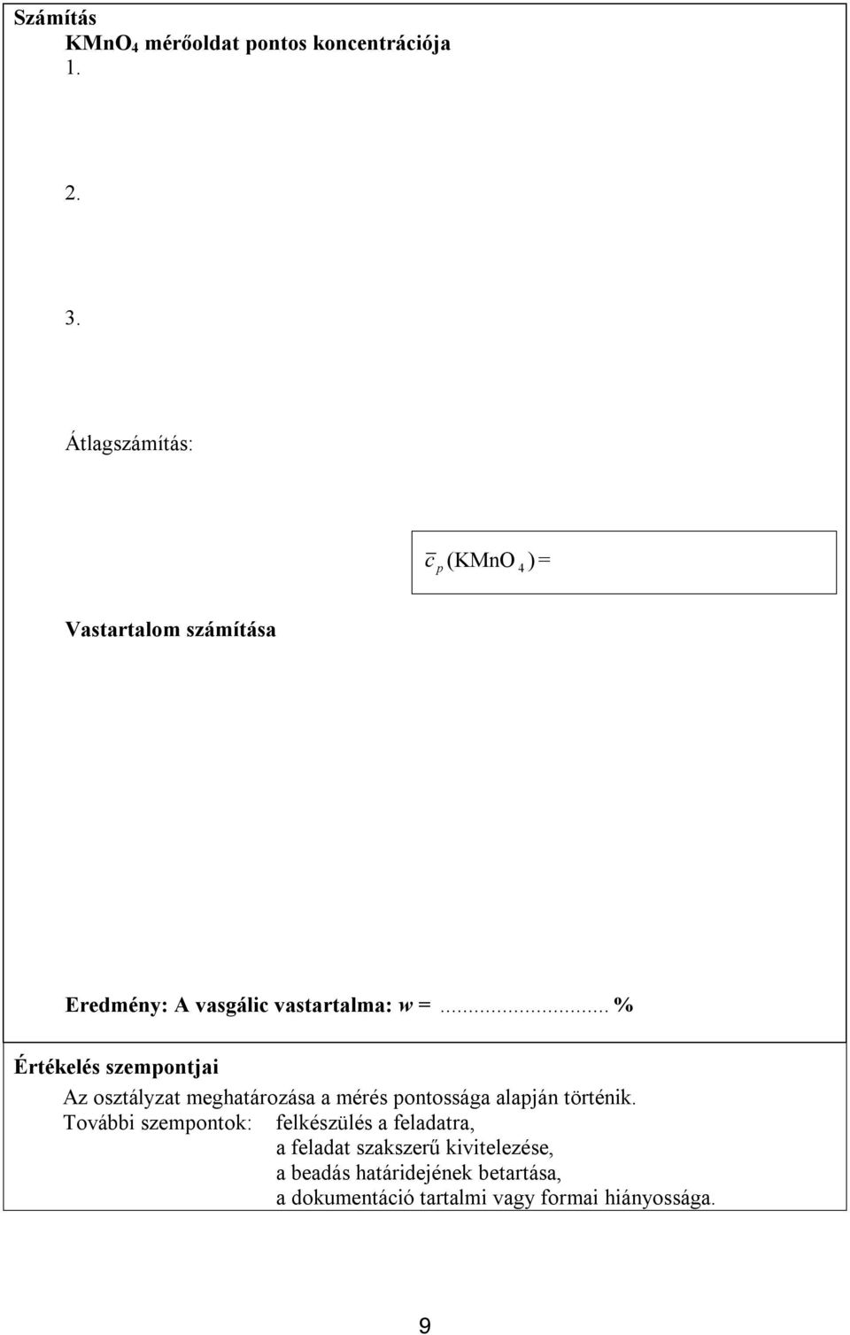 .. % Értékelés szempontjai Az osztályzat meghatározása a mérés pontossága alapján történik.