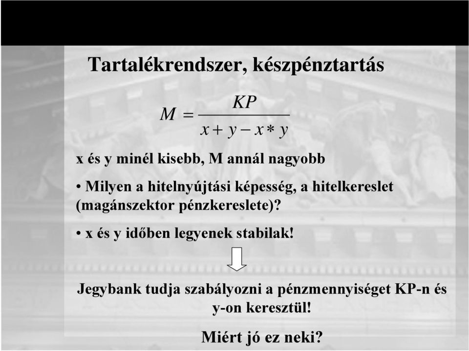 (magánszektor pénzkereslete)? x és y időben legyenek stabilak!