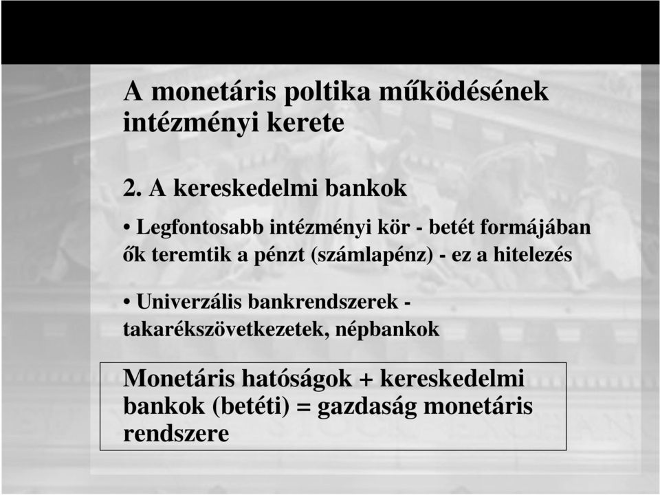 teremtik a pénzt (számlapénz) - ez a hitelezés Univerzális bankrendszerek -