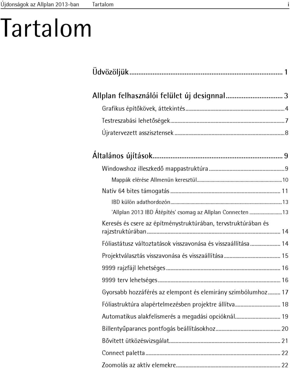 ..13 'Allplan 2013 IBD Átépítés' csomag az Allplan Connecten...13 Keresés és csere az építménystruktúrában, tervstruktúrában és rajzstruktúrában.
