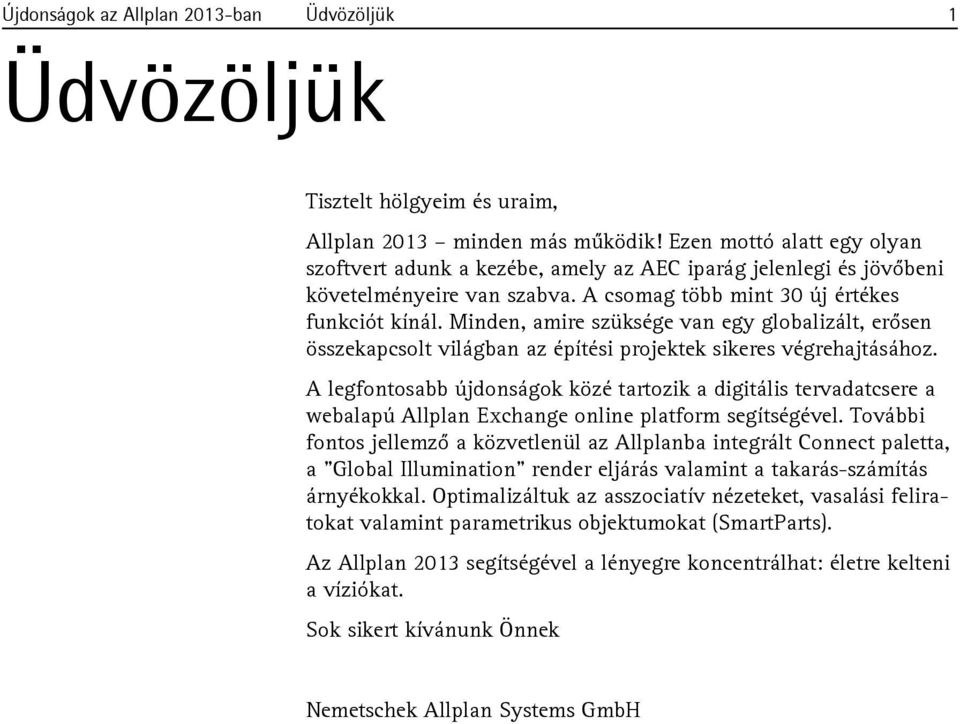 Minden, amire szüksége van egy globalizált, erősen összekapcsolt világban az építési projektek sikeres végrehajtásához.