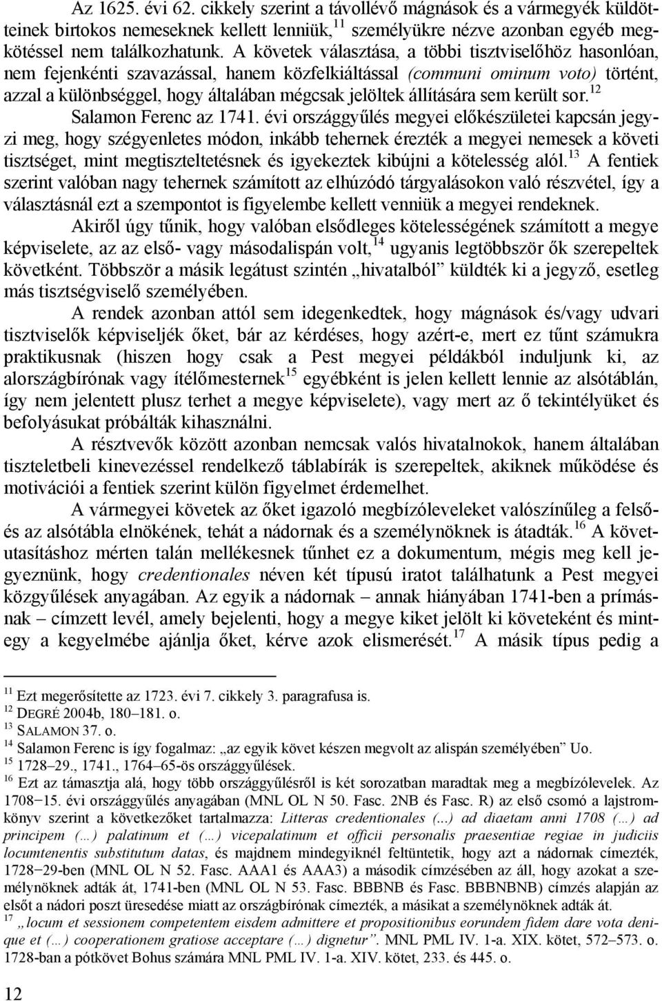 állítására sem került sor. 12 Salamon Ferenc az 1741.