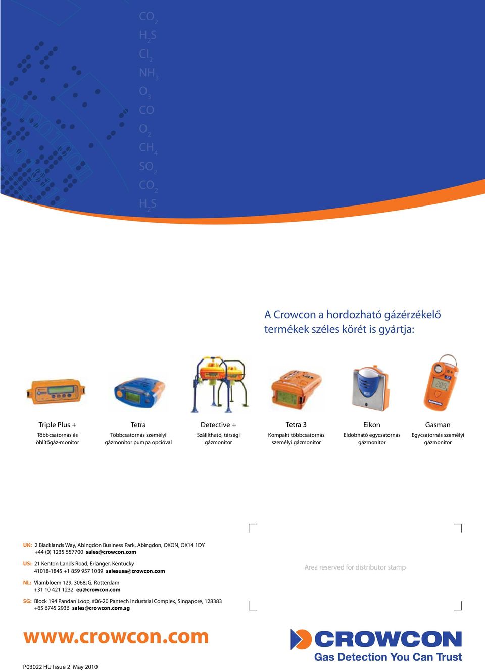 Blacklands Way, Abingdon Business Park, Abingdon, OXON, OX14 1DY +44 (0) 1235 557700 sales@crowcon.com US: 2 1 Kenton Lands Road, Erlanger, Kentucky 41018-1845 +1 859 957 1039 salesusa@crowcon.