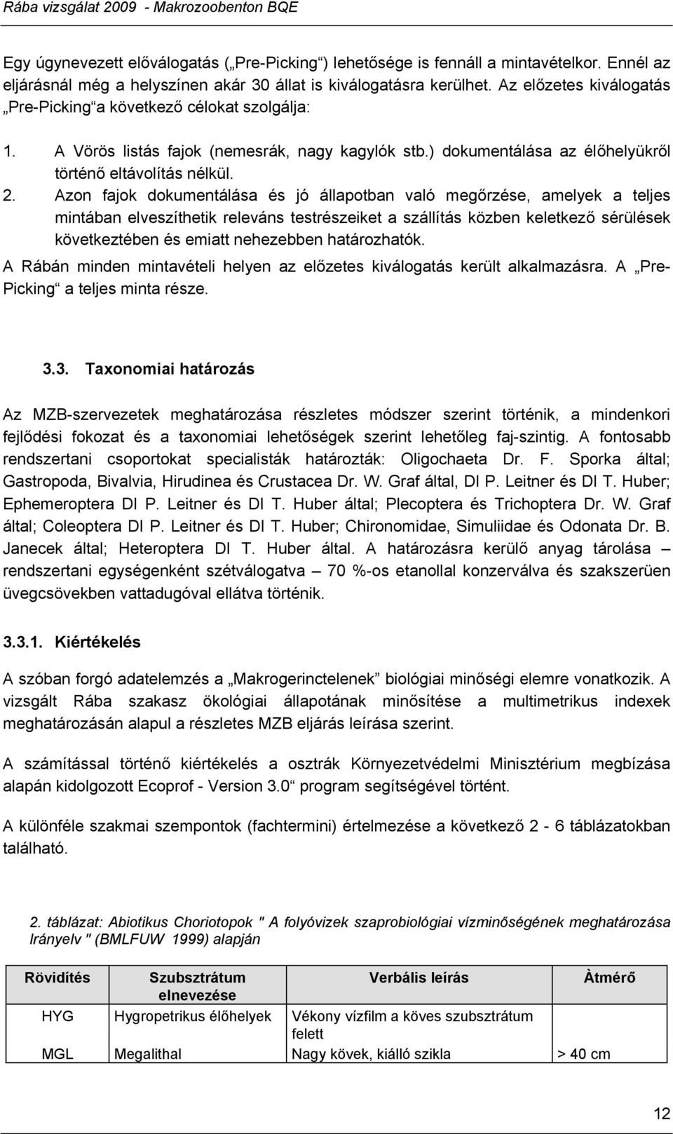 ) dokumentálása az élőhelyükről történő eltávolítás nélkül. 2.
