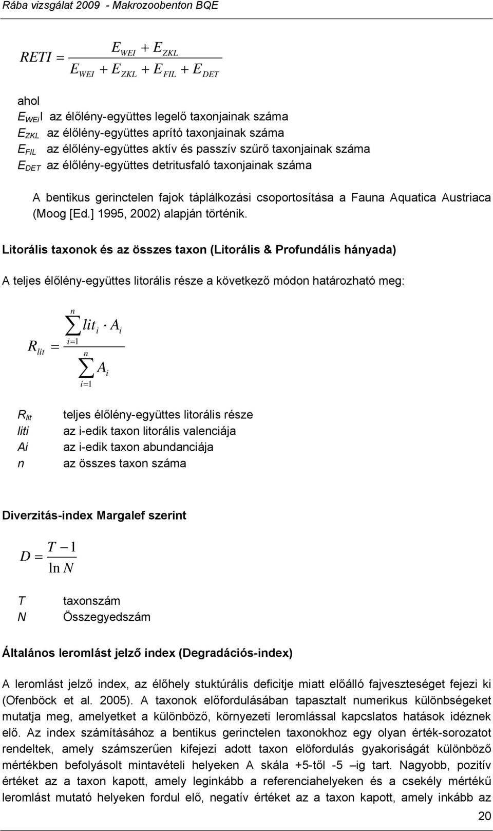 Aquatica Austriaca (Moog [Ed.] 1995, 2002) alapján történik.