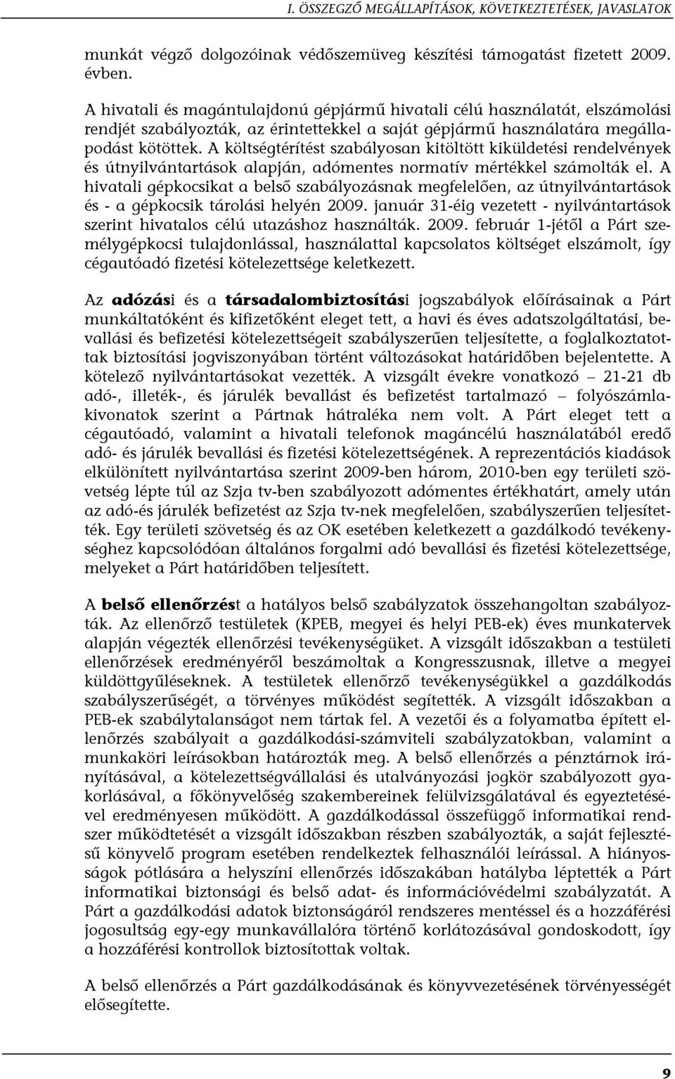 A költségtérítést szabályosan kitöltött kiküldetési rendelvények és útnyilvántartások alapján, adómentes normatív mértékkel számolták el.