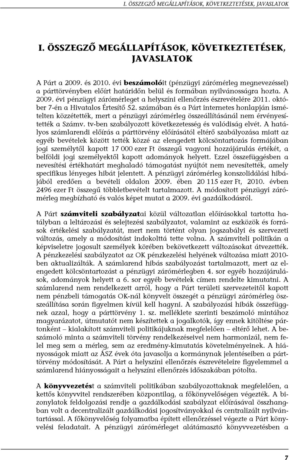 évi pénzügyi zárómérleget a helyszíni ellenőrzés észrevételére 2011. október 7-én a Hivatalos Értesítő 52.