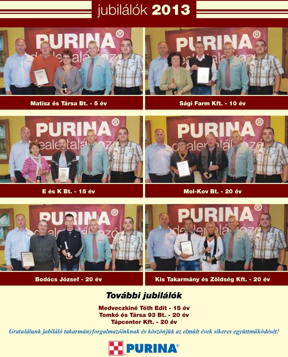 - 20 év További jubilálók Medveczkiné Tóth Edit - 15 év Tomkó és Társa 93 Bt.