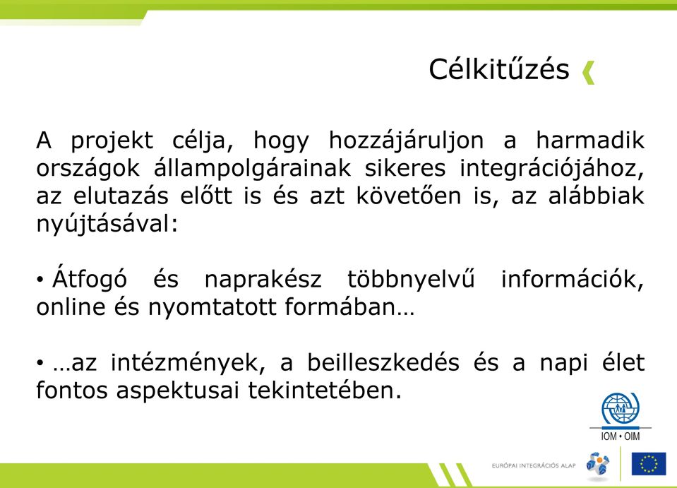 is, az alábbiak nyújtásával: Átfogó és naprakész többnyelvű információk, online