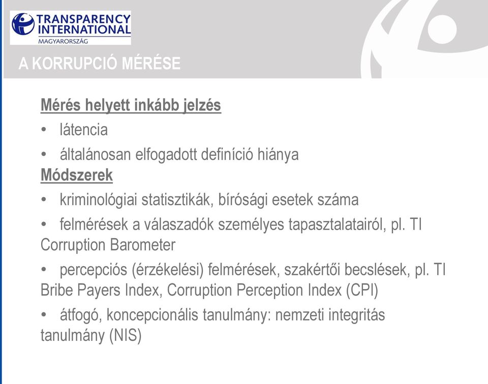 TI Corruption Barometer percepciós (érzékelési) felmérések, szakértői becslések, pl.