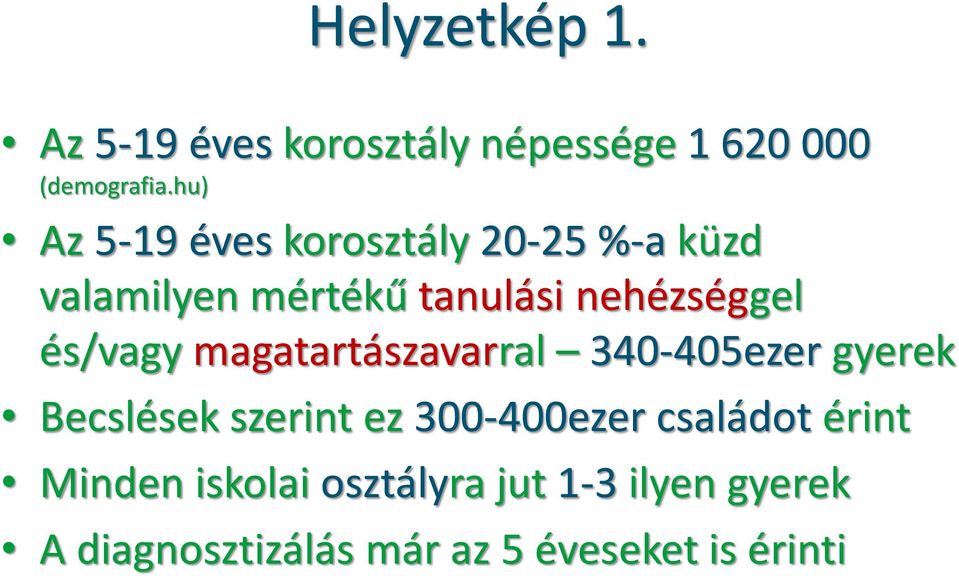 és/vagy magatartászavarral 340-405ezer gyerek Becslések szerint ez 300-400ezer