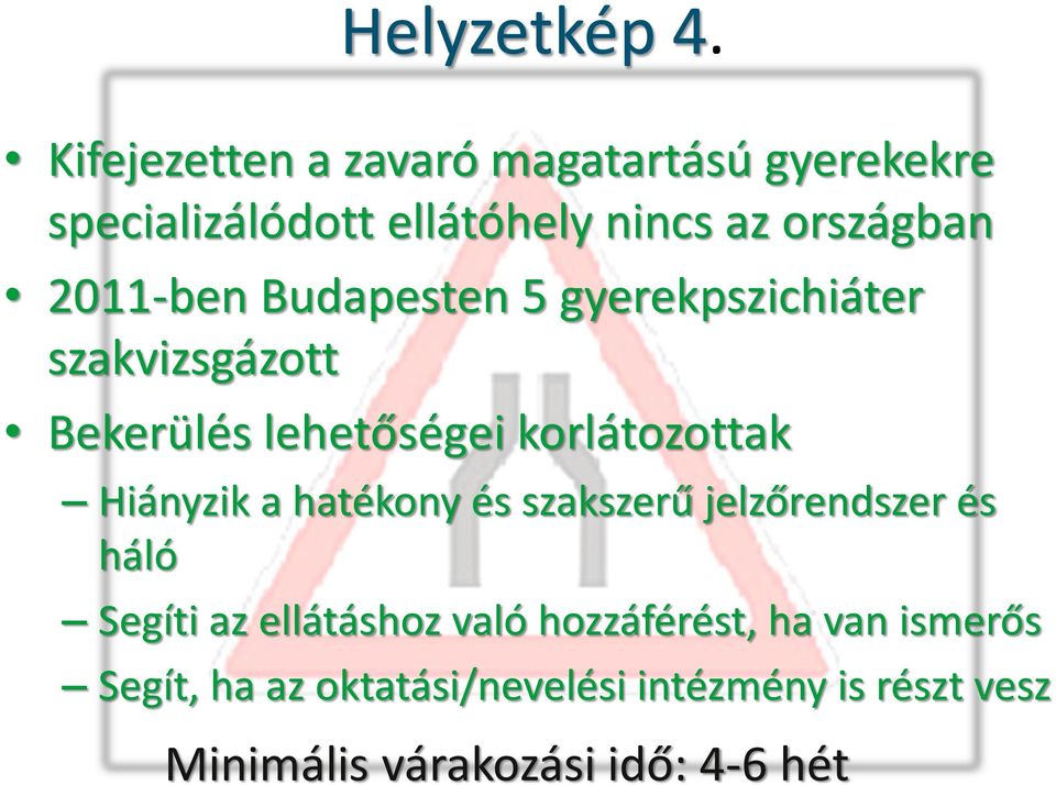 2011-ben Budapesten 5 gyerekpszichiáter szakvizsgázott Bekerülés lehetőségei korlátozottak