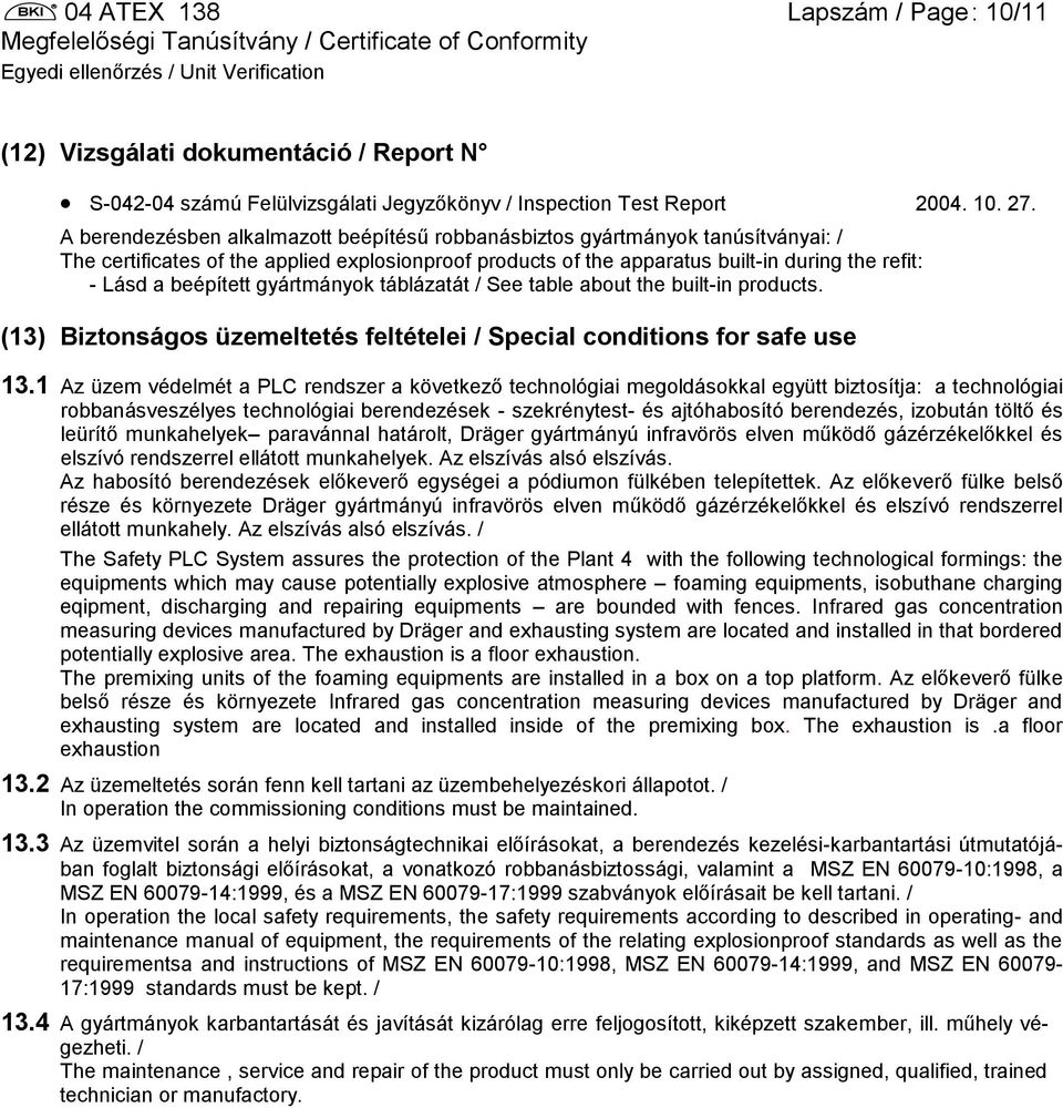 gyártmányok táblázatát / See table about the builtin products. (13) Biztonságos üzemeltetés feltételei / Special conditions for safe use 13.