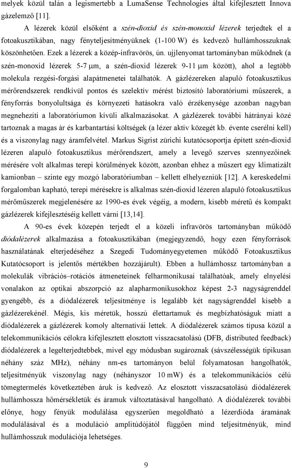 Ezek a lézerek a közép-infravörös, ún.