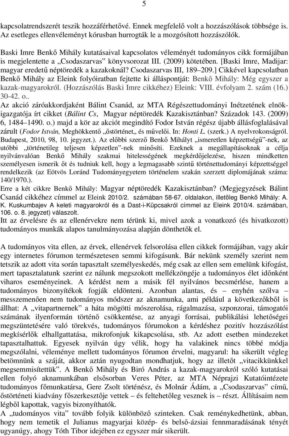 [Baski Imre, Madijar: magyar eredetű néptöredék a kazakoknál? Csodaszarvas III, 189 209.