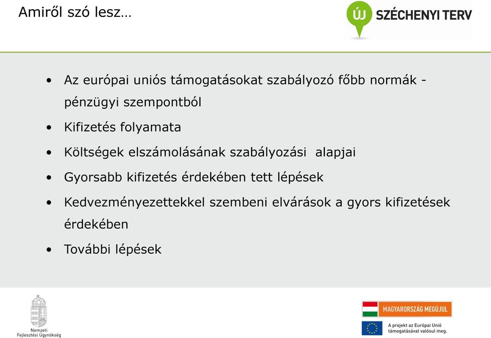 szabályozási alapjai Gyorsabb kifizetés érdekében tett lépések