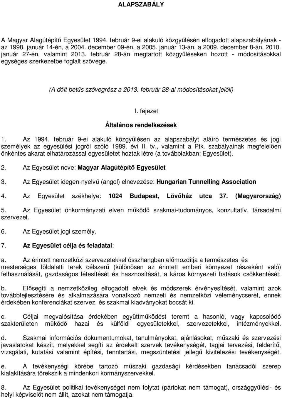 február 28-ai módosításokat jelöli) I. fejezet Általános rendelkezések 1. Az 1994.