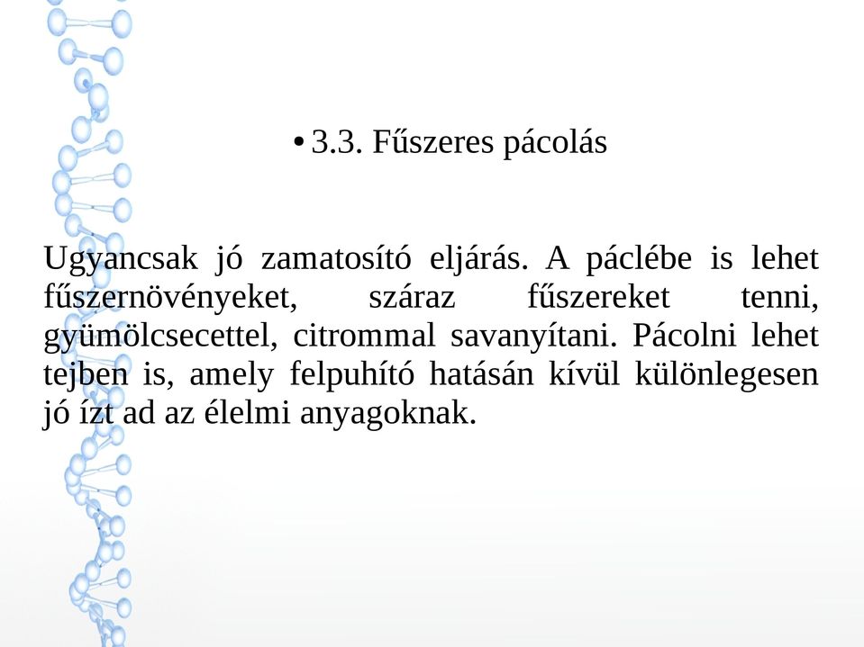 gyümölcsecettel, citrommal savanyítani.