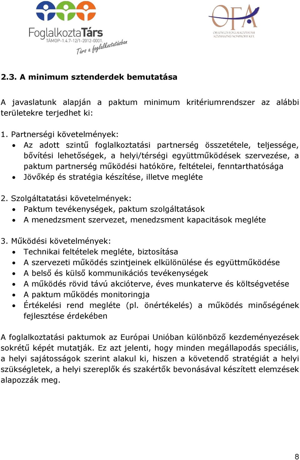 feltételei, fenntarthatósága Jövőkép és stratégia készítése, illetve megléte 2.