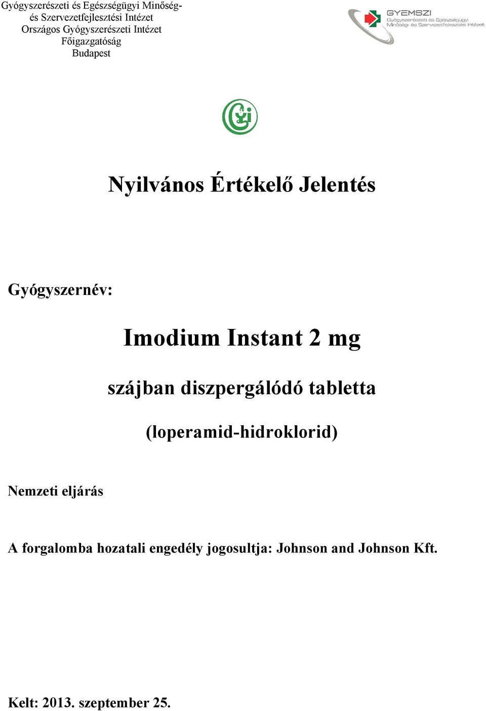 (loperamid-hidroklorid) Nemzeti eljárás A forgalomba