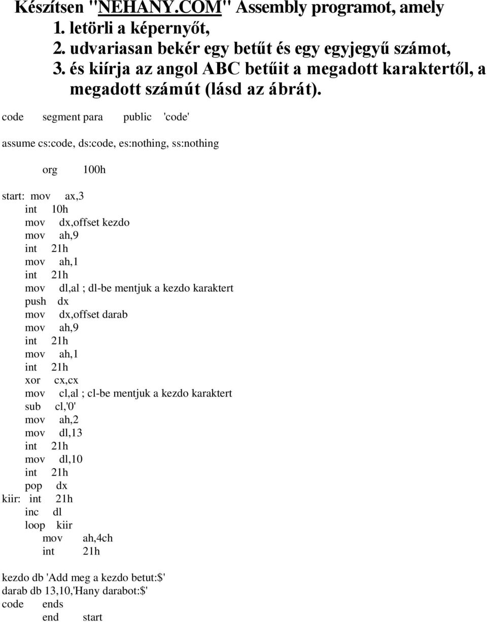 és kiírja az angol ABC betűit a megadott karaktertől, a megadott számút (lásd az ábrát).