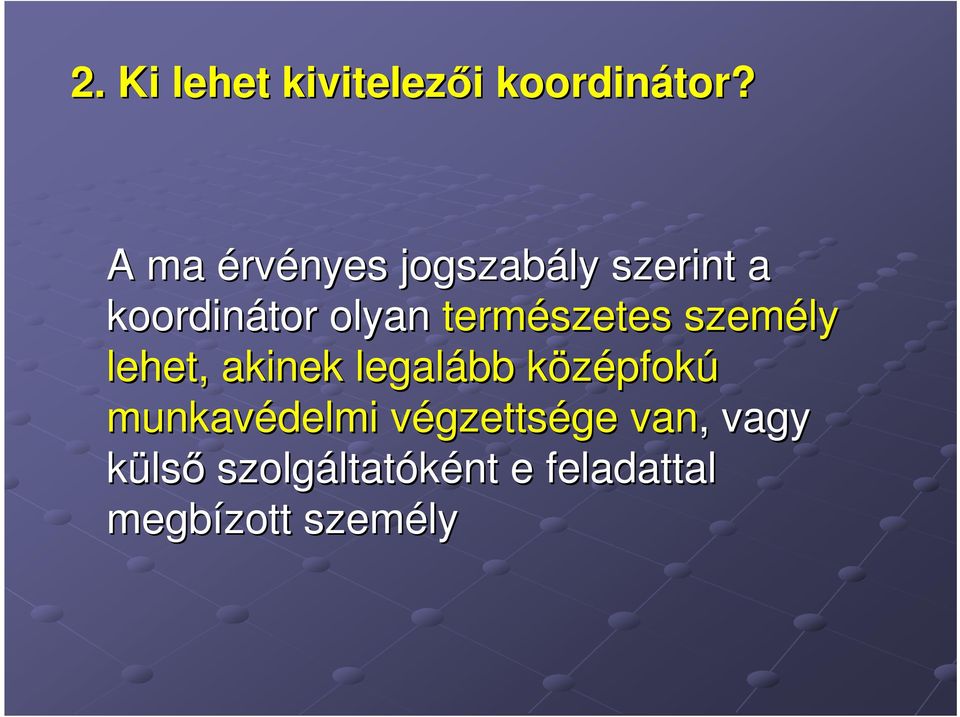 természetes személy lehet, akinek legalább középfokk pfokú