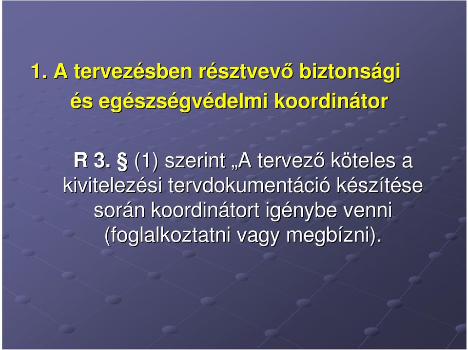 (1) szerint A A tervezı köteles a kivitelezési