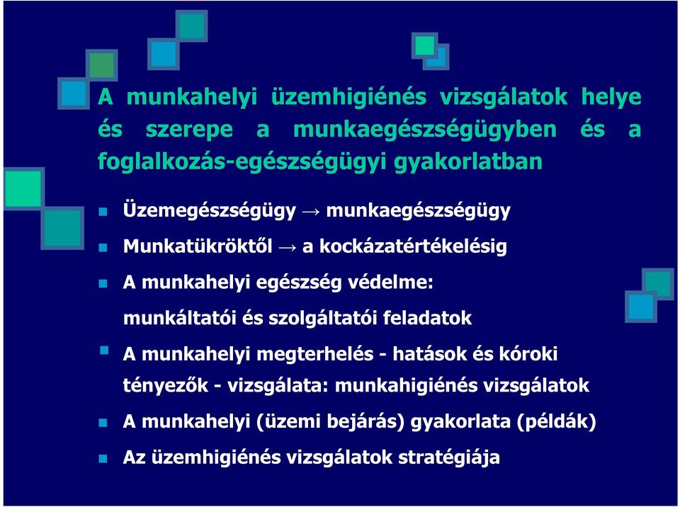 védelme: munkáltatói és szolgáltatói feladatok A munkahelyi megterhelés - hatások és kóroki tényezők -