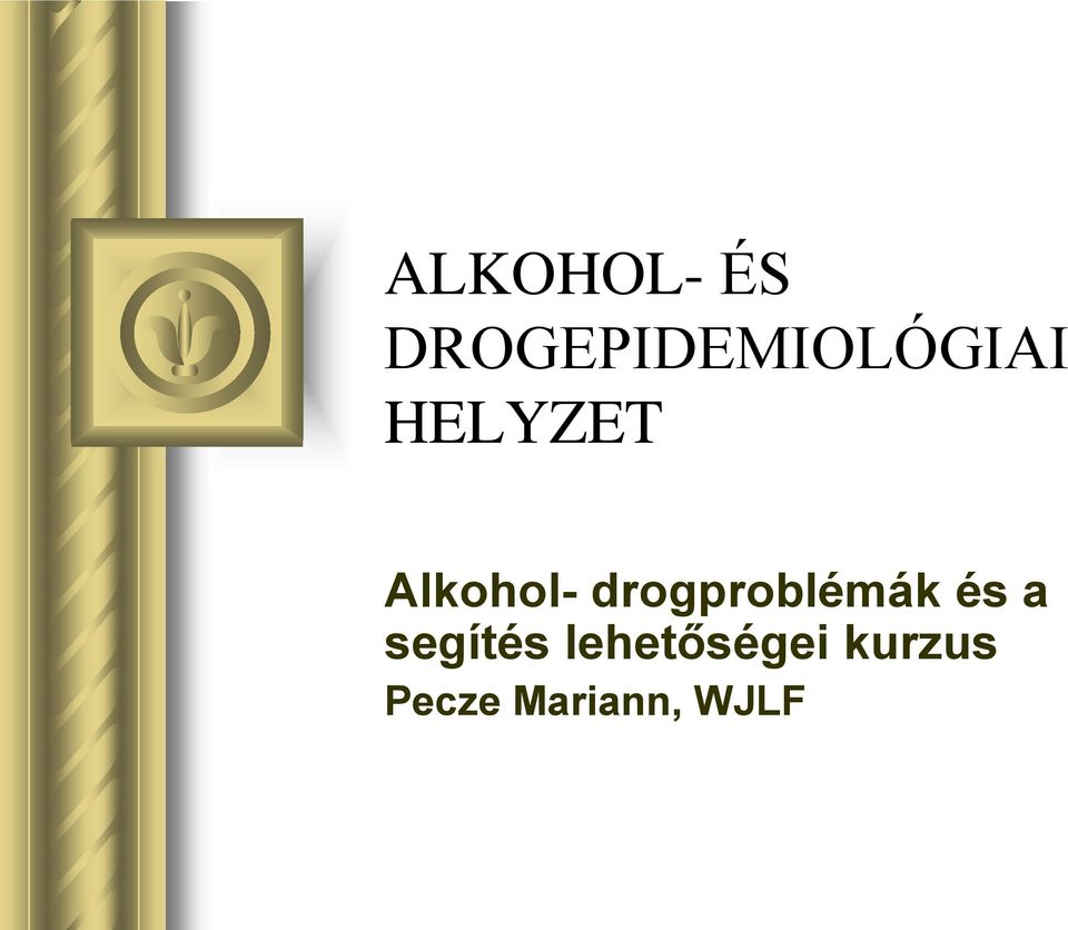 Alkohol- drogproblémák és a