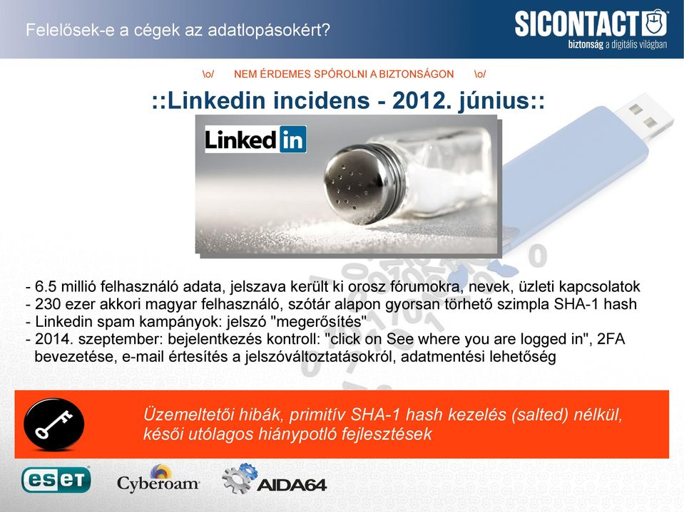 szótár alapon gyorsan törhető szimpla SHA-1 hash - Linkedin spam kampányok: jelszó "megerősítés" - 2014.
