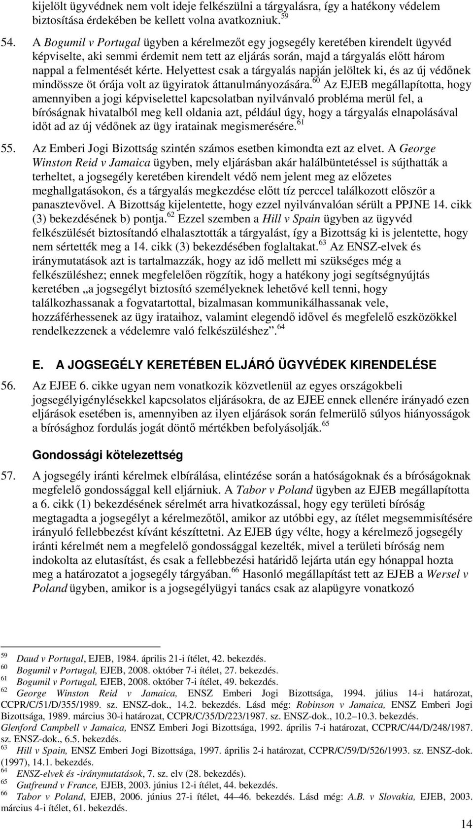 Helyettest csak a tárgyalás napján jelöltek ki, és az új védőnek mindössze öt órája volt az ügyiratok áttanulmányozására.