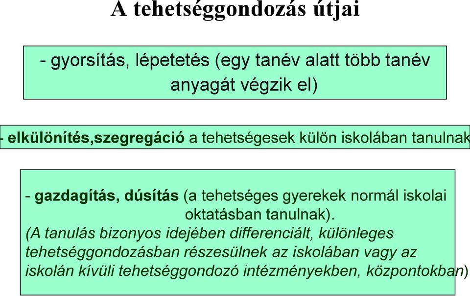 gyerekek normál iskolai oktatásban tanulnak).