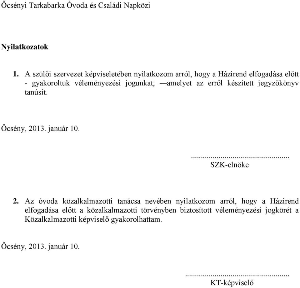 jogunkat, - amelyet az erről készített jegyzőkönyv tanúsít. Őcsény, 2013. január 10.... SZK-elnöke 2.