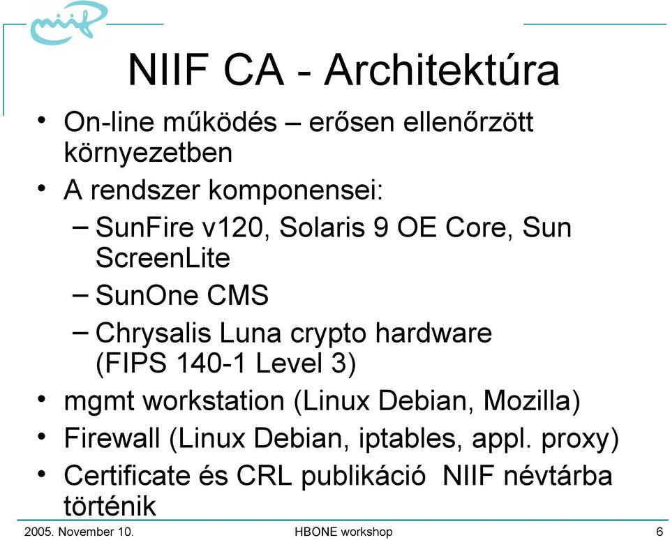 140-1 Level 3) mgmt workstation (Linux Debian, Mozilla) Firewall (Linux Debian, iptables, appl.