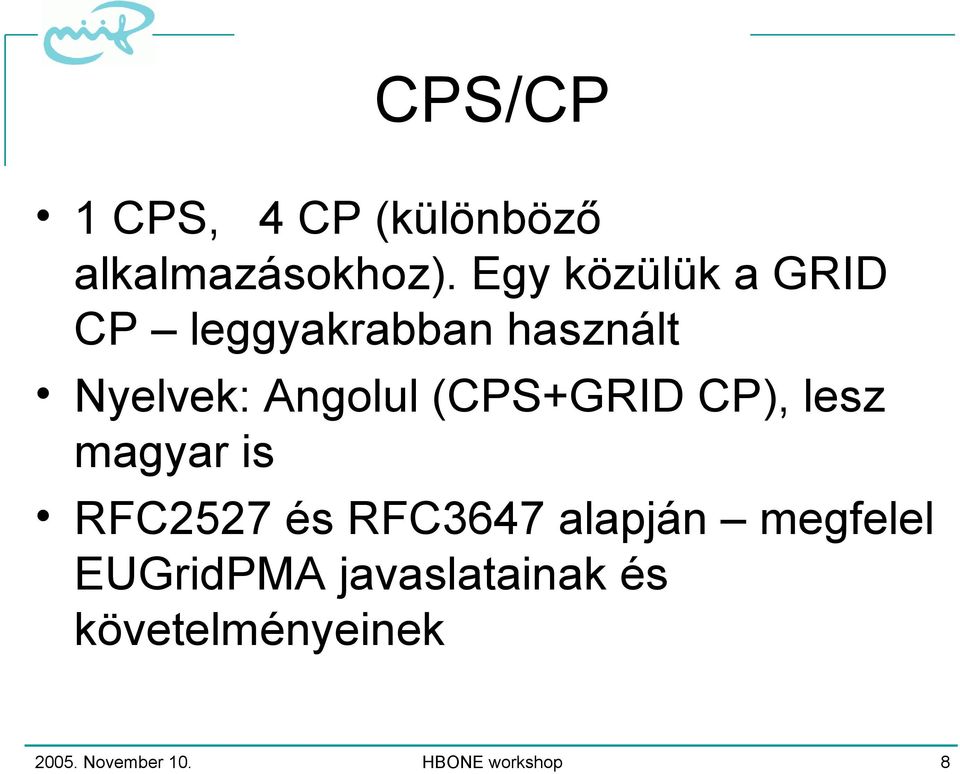 (CPS+GRID CP), lesz magyar is RFC2527 és RFC3647 alapján