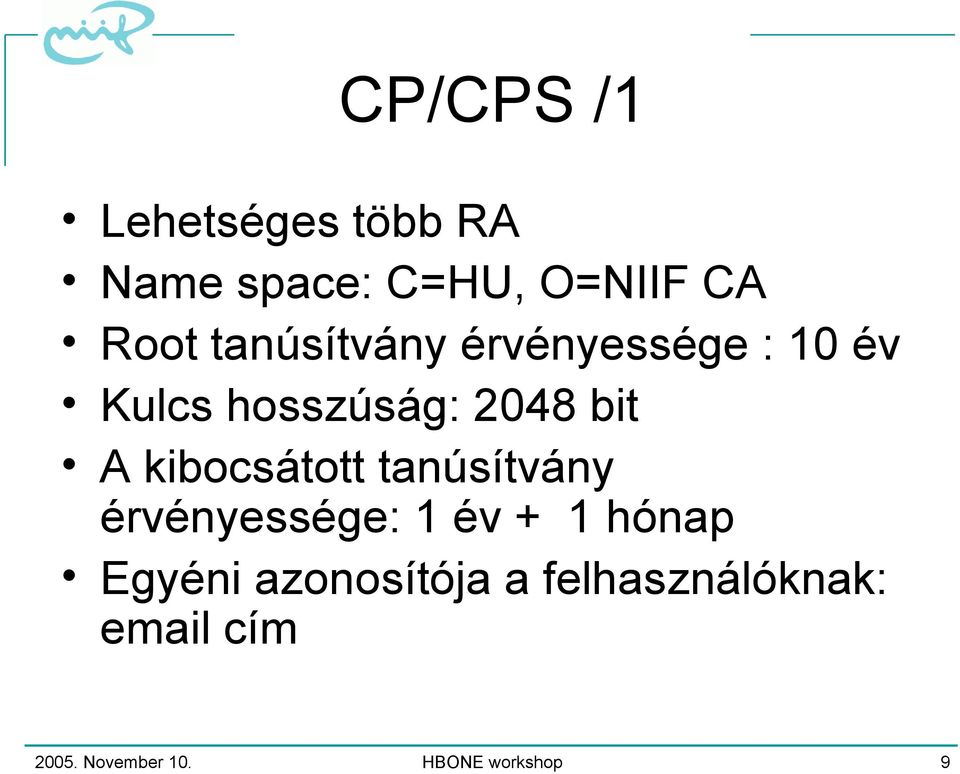 kibocsátott tanúsítvány érvényessége: 1 év + 1 hónap Egyéni
