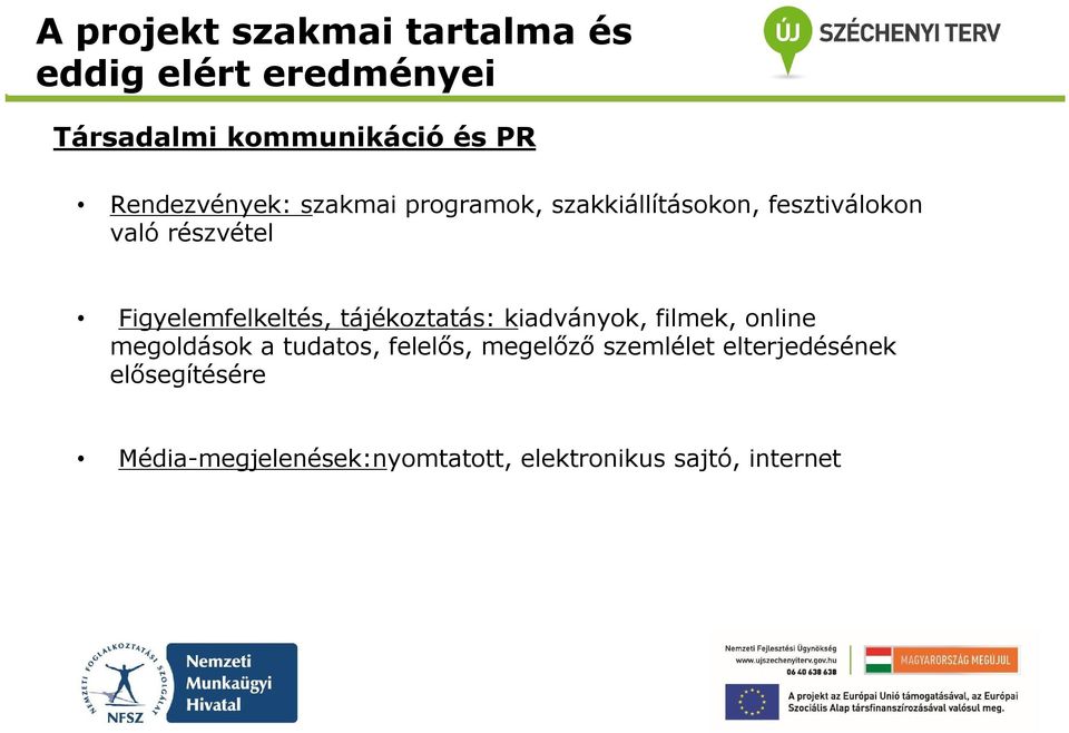 tájékoztatás: kiadványok, filmek, online megoldások a tudatos, felelős,