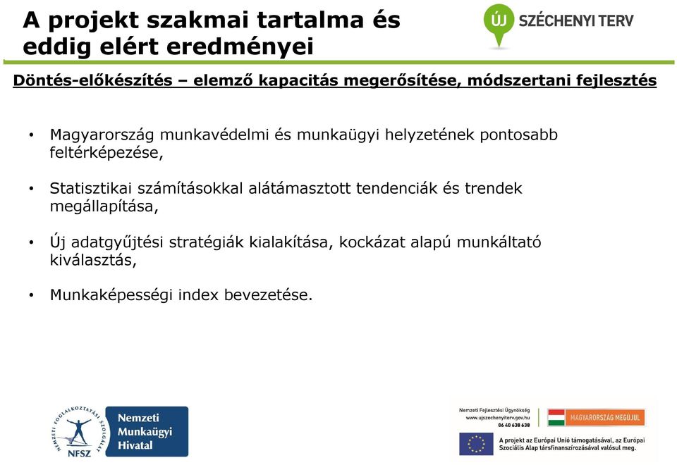 Statisztikai számításokkal alátámasztott tendenciák és trendek megállapítása, Új