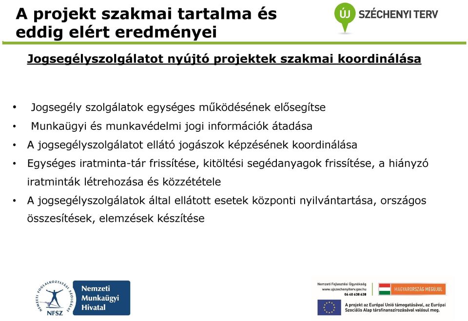 Egységes iratminta-tár frissítése, kitöltési segédanyagok frissítése, a hiányzó iratminták létrehozása és