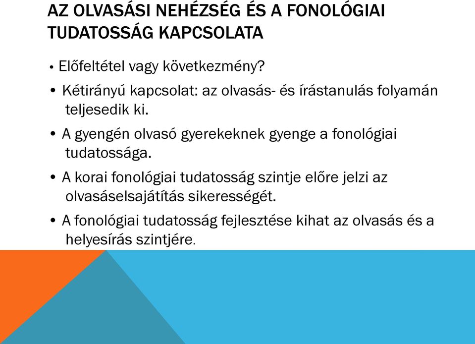 A gyengén olvasó gyerekeknek gyenge a fonológiai tudatossága.