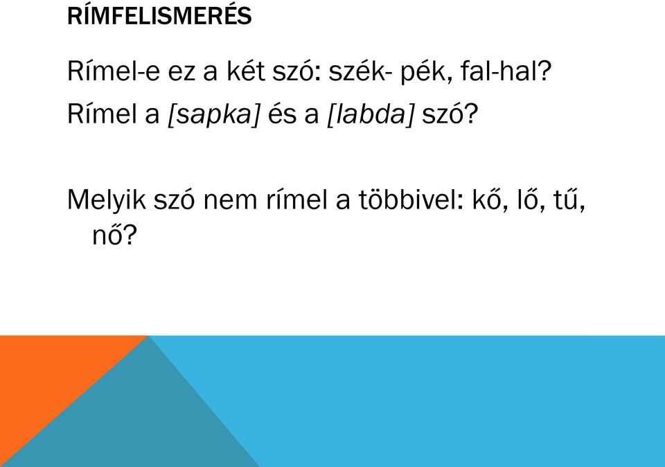 Rímel a [sapka] és a [labda] szó?